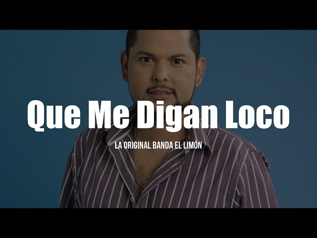 La Original Banda El Limón De Salvador Lizárraga – Que me digan loco Lyrics