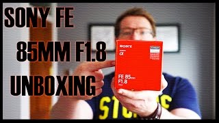 Sony FE 85mm F1.8 Preview and Unboxing