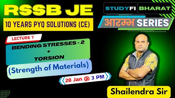 Lecture 7 - RSSB JE PYQ | आरम्भ Series | Bending Stresses-2 + Torsion | Studyfi Bharat |