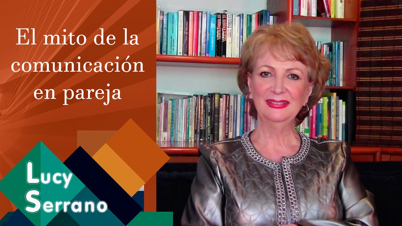 El mito de la comunicación en pareja - Lucy Serrano