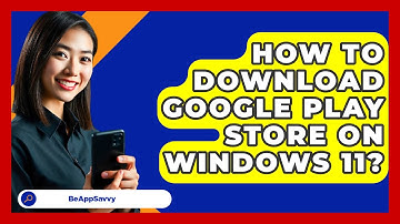 How To Download Google Play Store On   Windows 11? - Be App Savvy