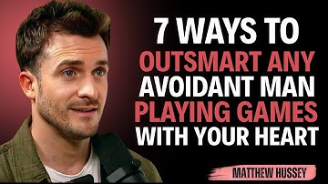 7 Ways to Outsmart ANY Avoidant Man Playing Games with Your Heart || Matthew Hussey || Avoidants_