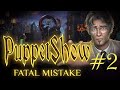 PuppetShow 16: Fatal Mistake #2 Деактивация!