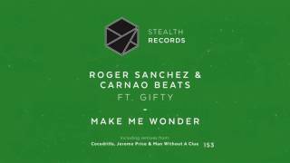 Roger Sanchez & Carnao Beats Feat Gifty - Make Me Wonder