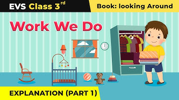 Class 3 NCERT EVS Chapter 12 |  Work We Do Explanation - Explanation (Part 1)