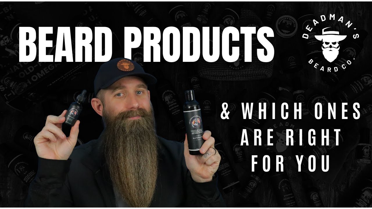 Choosing the Right Beard Products: Which Are Right for You?