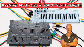 Behringer 2600 Synth: Arturia KeyStep Mod Strip and Vibrato Depth EXPLAINED!
