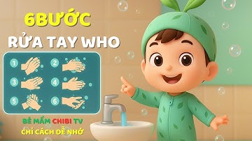 Bé Mầm Chibi chỉ cách rửa tay đúng cách WHO – Bé 2–6 tuổi nhớ liền chỉ sau 1 bài hát!