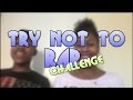 TRY NOT TO RAP CHALLENGE (99% FAIL)