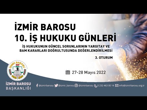 İzmir Barosu 10. İş Hukuku Günleri-3. Oturum