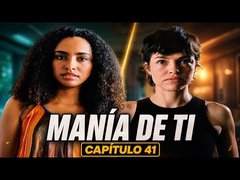 MANIA DE TI / PREVIEW-CHAPTER 41 / BRAZILIAN NOVEL