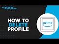 How To Delete Profile On Amazon Prime Video (Easiest Way)