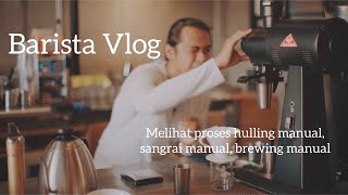 Proses dari hulling sampai brewing, Barista Vlog Indonesia