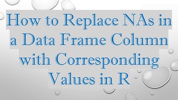 How to Replace NAs in a Data Frame Column with Corresponding Values in R