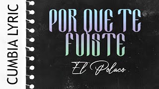 El Polaco Porque te fuiste letra - El Polaco