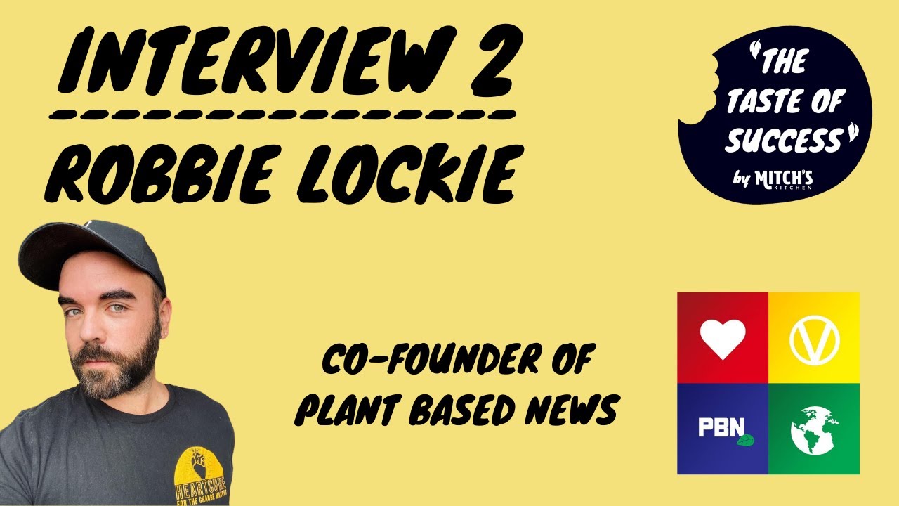 The Taste of Success Episode 2 - Robbie Lockie (Co-Founder of Plant Based News)