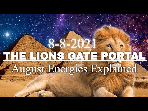 THE LIONS GATE PORTAL 8/8 August Energies - EXPLAINED