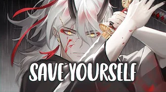 Nightcore - Save Yourself (Lyrics)