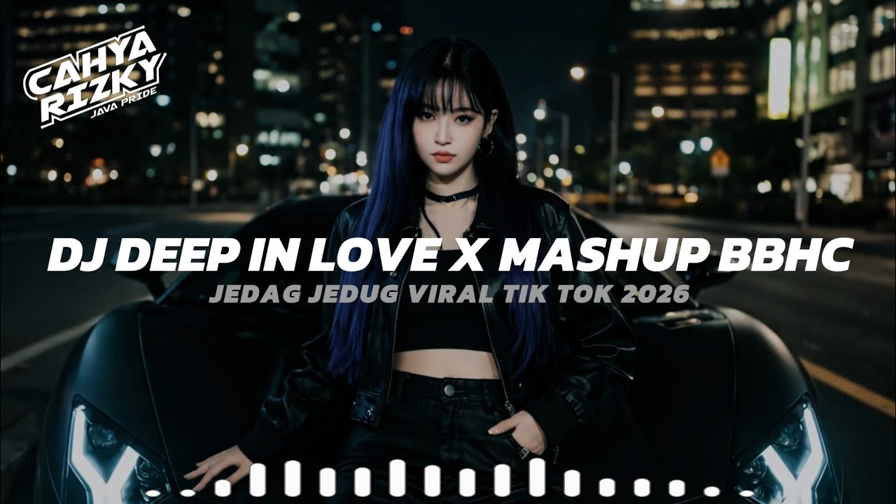 DJ DEEP IN LOVE X MASHUP BBHC || JEDAG JEDUG VIRAL TIK TOK 2026