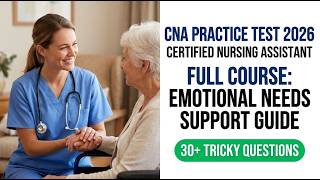 Pass the 2026 CNA Exam: Emotional Needs and Support Full Course Practice Test Guide