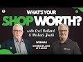 What’s Your Shop Worth? with Michael Smith & Cecil Bullard