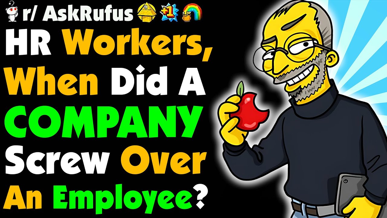 HR, What’s The Worst Way A COMPANY Screwed Over An EMPLOYEE?