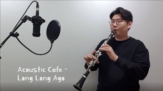 [클라리넷연주] Acoustic Cafe - Long Long Ago / 언제들어도 좋은 음악