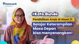#KataBunda | Pendidikan Anak di Abad 21: Belajar Keterampilan Masa Depan bisa menyenangkan! screenshot 5