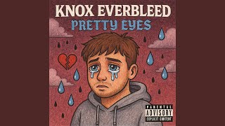 Pretty Eyes - Knox Everbleed