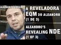 A reveladora EQM do Aleandro 1de3 | Aleandro’s revealing NDE 1of3