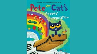 Pete The Cat's Groovy Imagination by Kimberly and James Dean Kids Read-Aloud