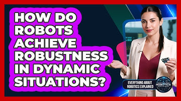 How Do Robots Achieve Robustness In Dynamic Situations?