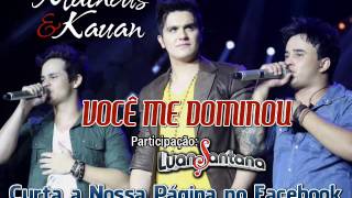 Matheus e Kauãn - Você Me Dominou (Part: Luan Santana - Lançamento TOP Sertanejo 2013 - Oficial DVD)
