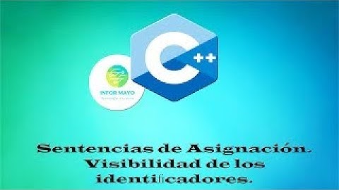 7   Curso de programación #C++ Sentencias de Asignación y Visibilidad de los identificadores