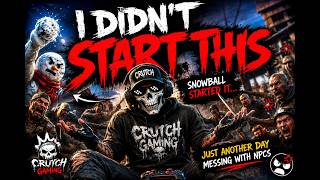 Crutch Gaming: I Didn't Start This