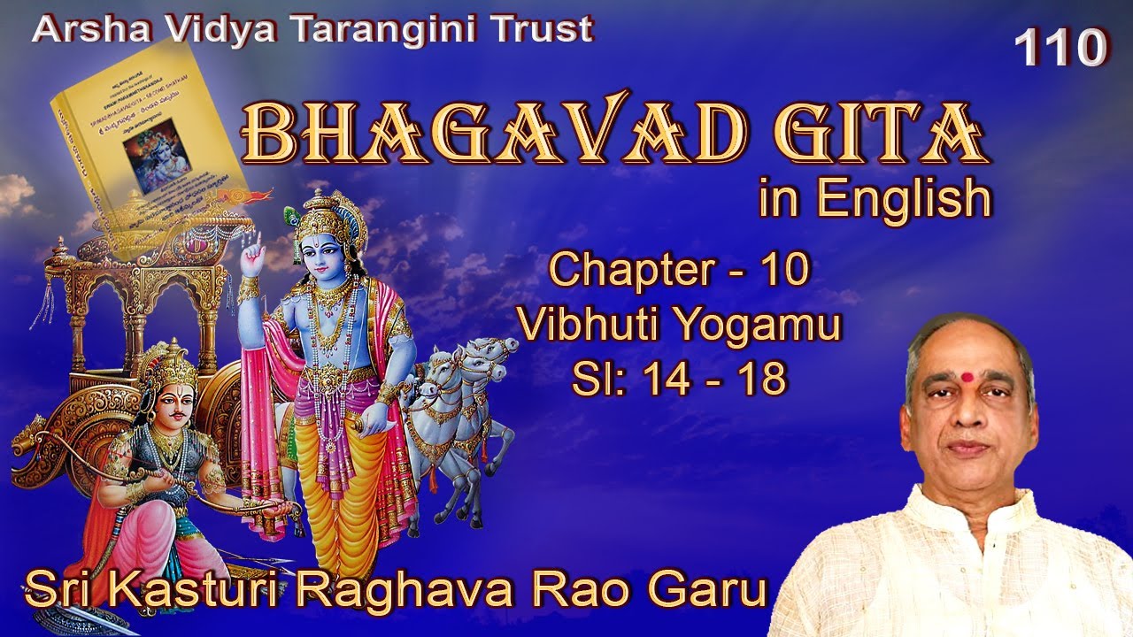 Bhagavad Gita 110 Ch 10 Sl 14 - 18 Sri Kasturi Raghava Rao Garu - YouTube