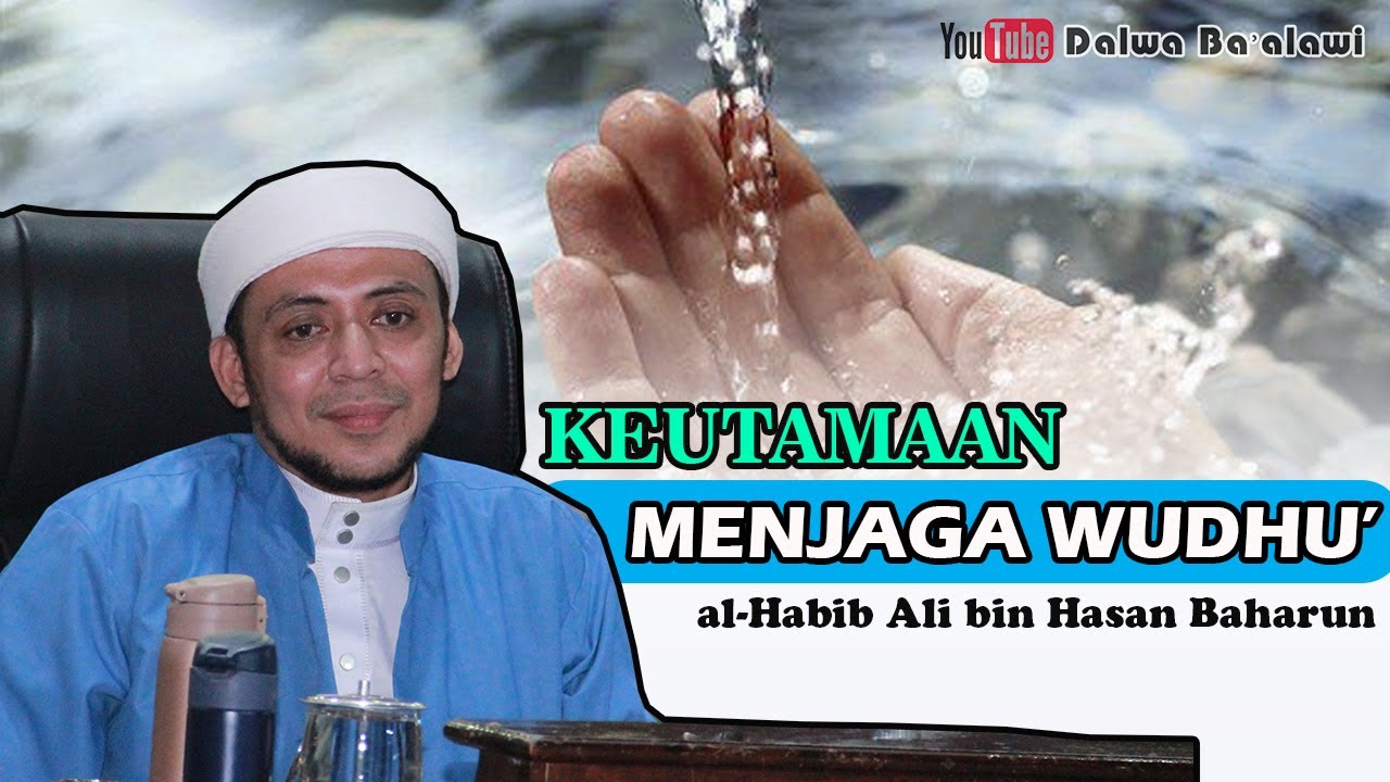 Keutamaan menjaga wudhu || al-Habib Ali bin Hasan Baharun