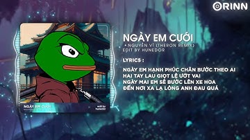 Ngày Em Cưới (Theron) - Nguyễn Vĩ | Nhìn Em Cười Tươi Nhan Sắc Vẹn Mười Remix Hot TikTok