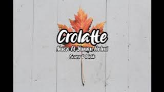 Download lagu Crolatte - Nuca ft Yunan Helmi Lyrics & cover