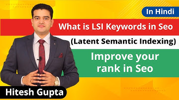 What Are LSI Keywords | Latent Semantic Indexing Best Way To Optimize Your Content For SEO 2019