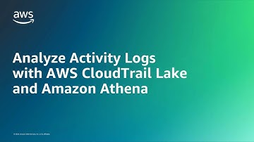 Analyze Activity Logs with AWS CloudTrail Lake and Amazon Athena | Amazon Web Services