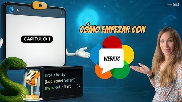 Cómo empezar con WebRTC 💿🤳🏼🔊 | Cap. 1