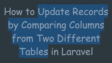 How to Update Records by Comparing Columns from Two Different Tables in Laravel
