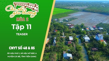 CẦU NỐI YÊU THƯƠNG MÙA 2 - TEASER TẬP 11 - XÃ HẬU MỸ BẮC A, HUYỆN CÁI BÈ, TỈNH TIỀN GIANG - HTV7