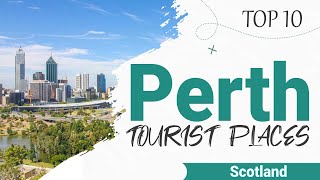 Top 10 Places to Visit in Perth | Scotland  English