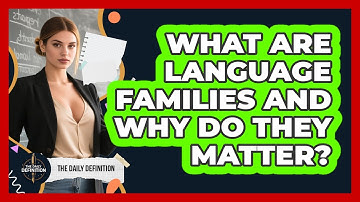 What Are Language Families And Why Do They Matter?