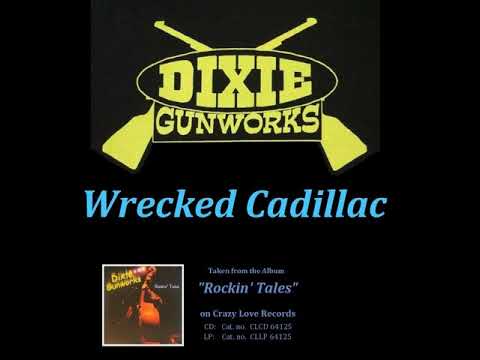Dixie Gunworks — Dixie Gunworks - Wrecked Cadillac - Rockabilly