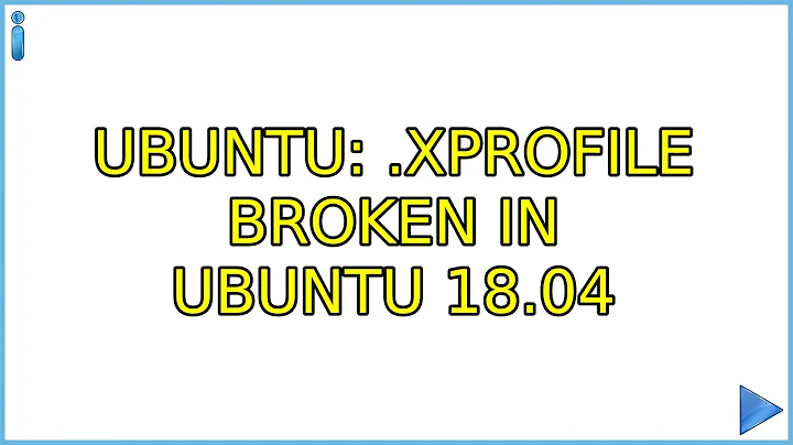 Ubuntu: .xprofile broken in Ubuntu 18.04