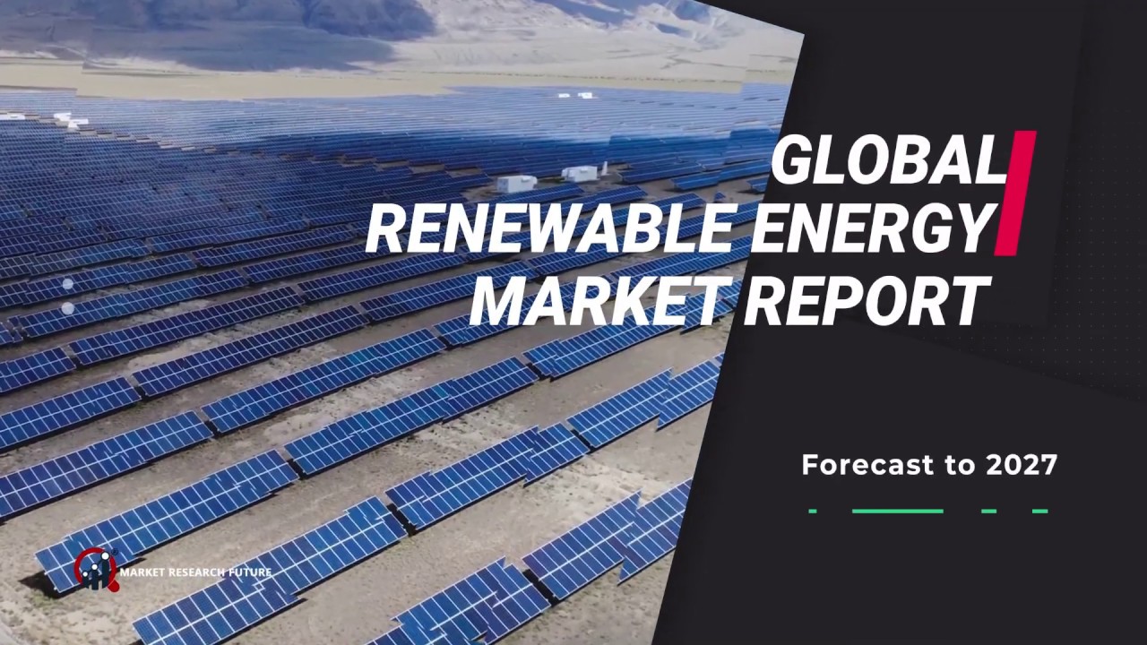 Renewable Energy Market Research Report