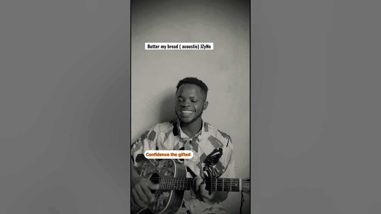 Butter my bread , JZyNo ( acoustic cover) music acoustic cover singer YouTube Butter my bread , JZyNo ( acoustic cover) music acoustic cover singer YouTube